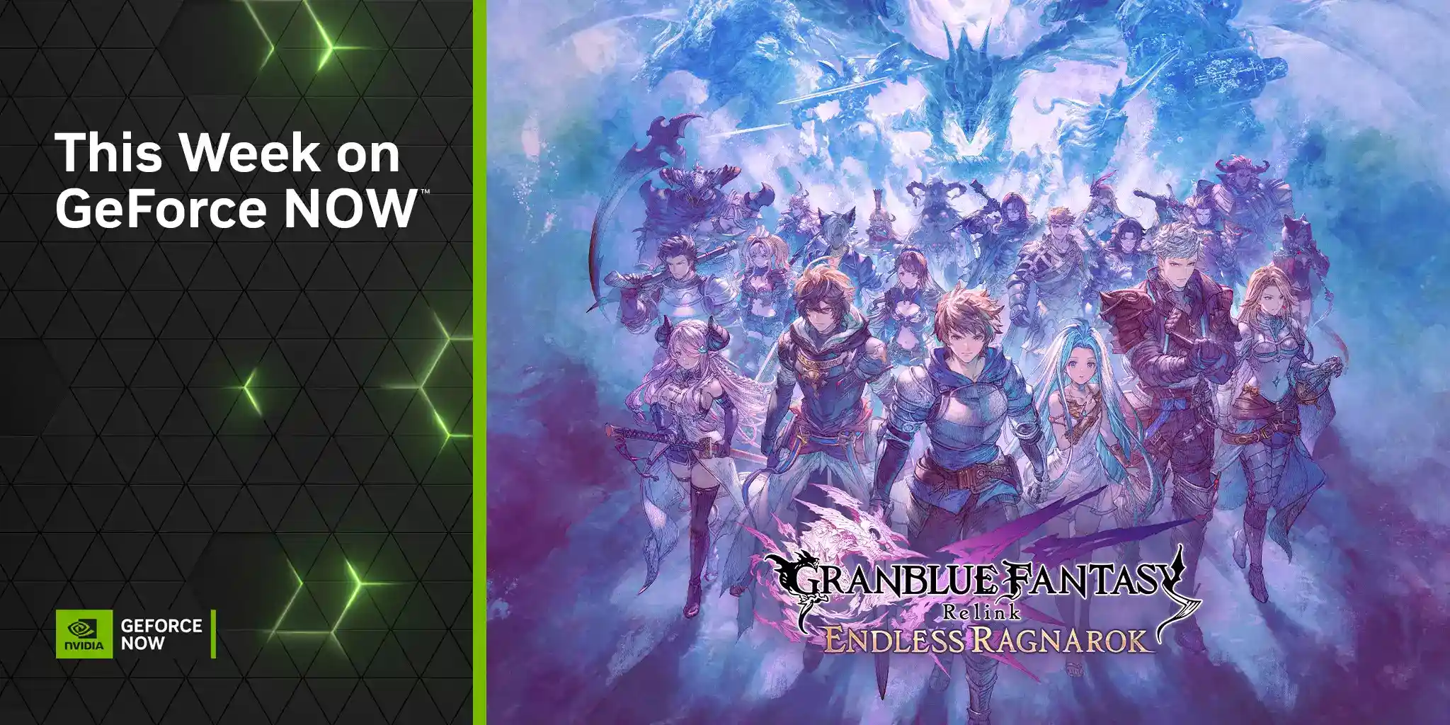 GeForce NOW haftalık duyuru görselinde, sol tarafta “This Week on GeForce NOW” yazısı ve NVIDIA GeForce NOW logosu yer alıyor. Sağ tarafta ise Granblue Fantasy: Relink - Endless Ragnarok karakterleri, fantastik bir sahnede buz ejderhasının önünde duruyor.