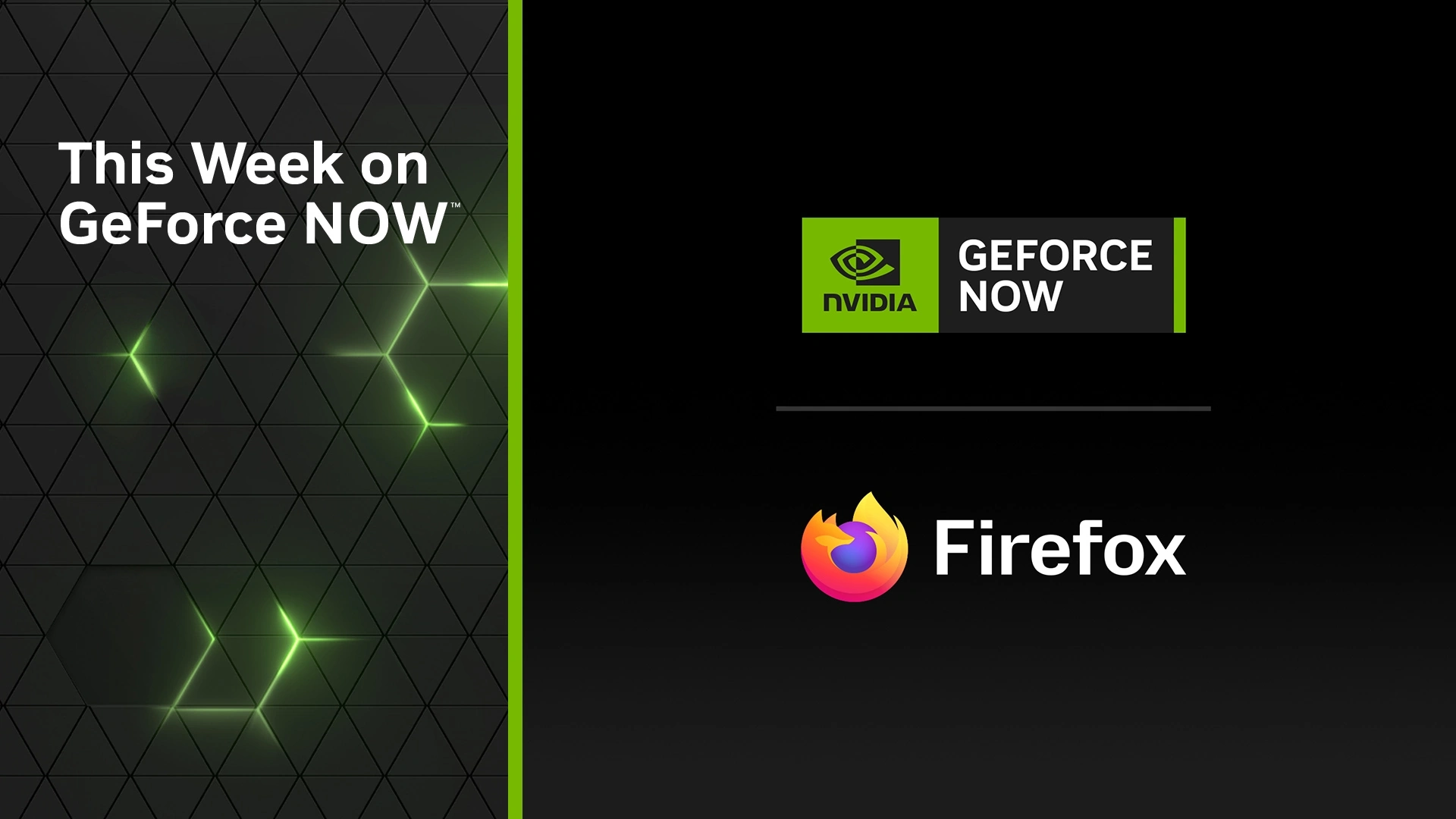 GeForce NOW ve Firefox desteğini duyuran tanıtım görseli. Sol bölümde siyah ve koyu gri üçgen desenli zemin üzerinde yeşil ışık efektleri ve büyük beyaz harflerle “This Week on GeForce NOW” yazısı yer alıyor. 